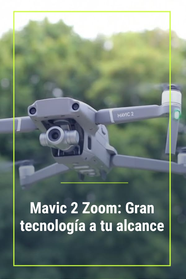 Mavic 2 Zoom: Gran tecnología a tu alcance - IDC